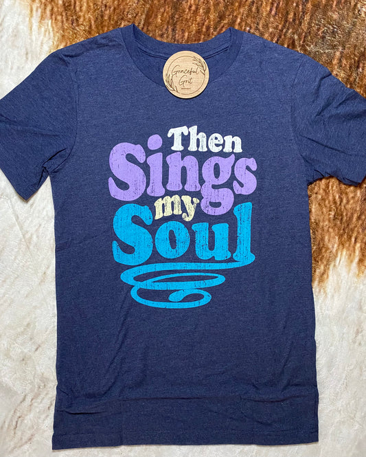 Then Sings My Soul tee